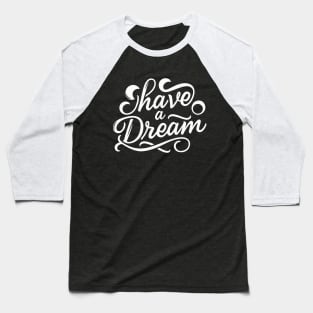 i have a dream Baseball T-Shirt